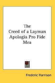 Cover of: The Creed of a Layman Apologia Pro Fide Mea by Frederic Harrison, Frederic Harrison