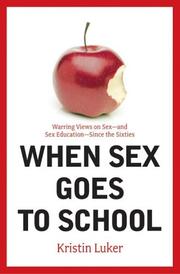 Cover of: When Sex Goes to School: Warring Views on Sex--And Sex Education--Since the Sixties