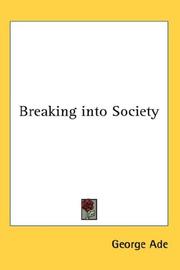 Cover of: Breaking into Society by George Ade, George Ade