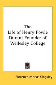Cover of: The Life of Henry Fowle Durant Founder of Wellesley College
