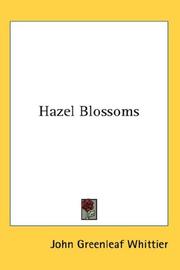 Cover of: Hazel Blossoms by John Greenleaf Whittier, John Greenleaf Whittier