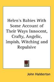 Cover of: Helen's Babies With Some Account of Their Ways Innocent, Crafty, Angelic, Impish, Witching and Repulsive