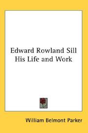 Cover of: Edward Rowland Sill His Life and Work by William Belmont Parker, William Belmont Parker