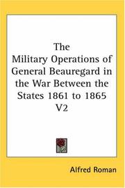 Cover of: The Military Operations of General Beauregard in the War Between the States 1861 to 1865 V2