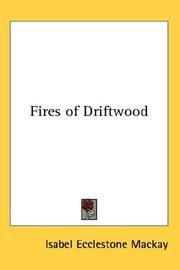 Cover of: Fires of Driftwood by Isabel Ecclestone Mackay