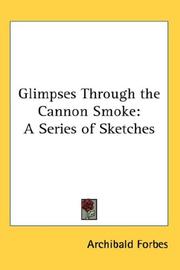 Cover of: Glimpses Through the Cannon Smoke by Archibald Forbes