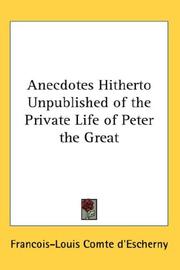 Cover of: Anecdotes Hitherto Unpublished of the Private Life of Peter the Great by Francois-Louis Comte d'Escherny