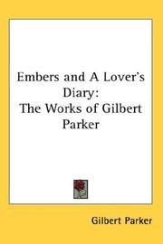 Cover of: Embers and A Lover's Diary: The Works of Gilbert Parker