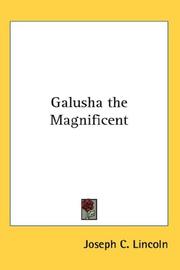 Cover of: Galusha the Magnificent by Joseph Crosby Lincoln, Joseph Crosby Lincoln