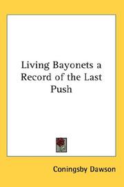 Cover of: Living Bayonets a Record of the Last Push by Coningsby Dawson
