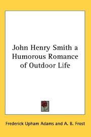 Cover of: John Henry Smith a Humorous Romance of Outdoor Life by Frederick Upham Adams