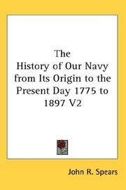 Cover of: The History of Our Navy from Its Origin to the Present Day 1775 to 1897 V2 by John R. Spears