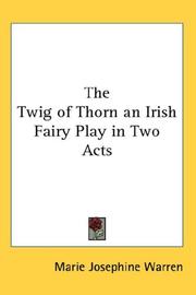 Cover of: The Twig of Thorn an Irish Fairy Play in Two Acts