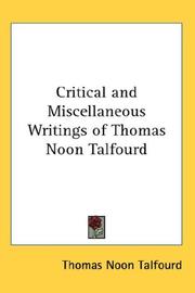 Cover of: Critical and Miscellaneous Writings of Thomas Noon Talfourd by Thomas Noon Talfourd, Thomas Noon Talfourd