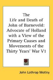 Cover of: The Life and Death of John of Barneveld by John Lothrop Motley