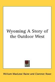 Cover of: Wyoming A Story of the Outdoor West by William MacLeod Raine, William MacLeod Raine