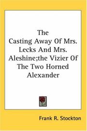 Cover of: The Casting Away Of Mrs. Lecks And Mrs. Aleshine; The Vizier Of The Two Horned Alexander | T. H. White