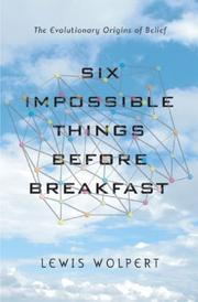 Cover of: Six Impossible Things Before Breakfast by Lewis Wolpert