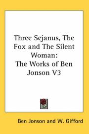 Cover of: Three Sejanus, The Fox and The Silent Woman: The Works of Ben Jonson V3