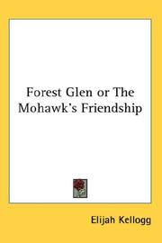 Cover of: Forest Glen or The Mohawk's Friendship