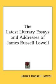 Cover of: The Latest Literary Essays and Addresses of James Russell Lowell by James Russell Lowell