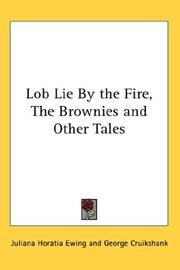 Cover of: Lob Lie By the Fire, The Brownies and Other Tales | Juliana Horatia Gatty Ewing