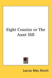Cover of: Eight Cousins or The Aunt Hill by Louisa May Alcott
