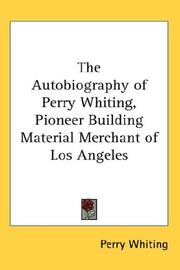Cover of: The Autobiography of Perry Whiting, Pioneer Building Material Merchant of Los Angeles by Perry Whiting