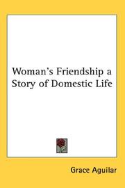 Cover of: Woman's Friendship a Story of Domestic Life by Grace Aguilar