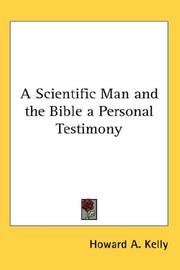 Cover of: A Scientific Man and the Bible a Personal Testimony by Howard A. Kelly