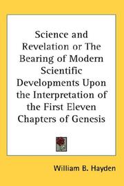 Cover of: Science and Revelation or The Bearing of Modern Scientific Developments Upon the Interpretation of the First Eleven Chapters of Genesis by William B. Hayden