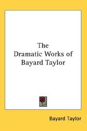 The  dramatic works of Bayard Taylor by Bayard Taylor