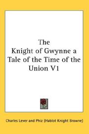 Cover of: The Knight of Gwynne a Tale of the Time of the Union V1