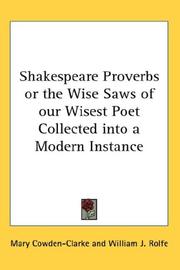 Cover of: Shakespeare Proverbs or the Wise Saws of our Wisest Poet Collected into a Modern Instance by Mary Cowden Clarke