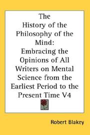 Cover of: The History of the Philosophy of the Mind: Embracing the Opinions of All Writers on Mental Science from the Earliest Period to the Present Time V4