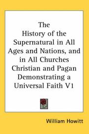 Cover of: The History of the Supernatural in All Ages and Nations, and in All Churches Christian and Pagan Demonstrating a Universal Faith V1