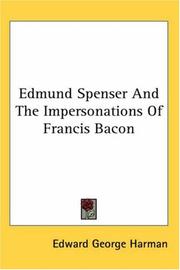 Cover of: Edmund Spenser And The Impersonations Of Francis Bacon by Edward George Harman, Edward George Harman