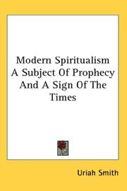 Cover of: Modern Spiritualism A Subject Of Prophecy And A Sign Of The Times by Uriah Smith