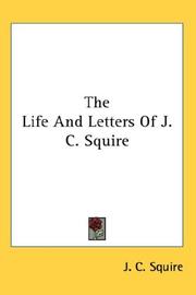 Cover of: The Life And Letters Of J. C. Squire by J. C. Squire