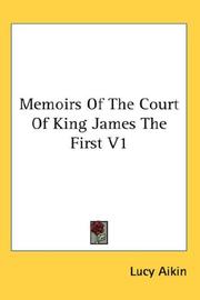 Cover of: Memoirs Of The Court Of King James The First V1
