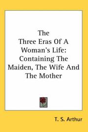 The three eras of a woman's life by Arthur, T. S.