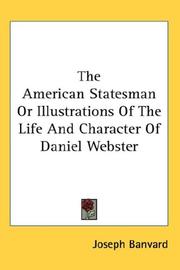 Cover of: The American Statesman Or Illustrations Of The Life And Character Of Daniel Webster by Joseph Banvard