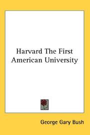 Cover of: Harvard The First American University by George Gary Bush, George Gary Bush