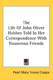 Cover of: The Life Of John Oliver Hobbes Told In Her Correspondence With Numerous Friends