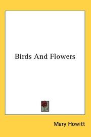 Birds And Flowers by Mary Botham Howitt