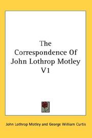 Cover of: The Correspondence Of John Lothrop Motley V1 by John Lothrop Motley