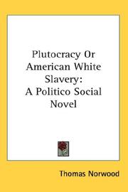 Cover of: Plutocracy Or American White Slavery by Thomas Norwood, Thomas Norwood