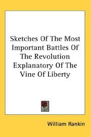 Cover of: Sketches Of The Most Important Battles Of The Revolution Explanatory Of The Vine Of Liberty
