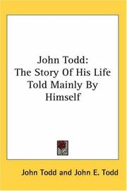 Cover of: John Todd: The Story Of His Life Told Mainly By Himself