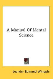 Cover of: A Manual Of Mental Science by Leander Edmund Whipple, Leander Edmund Whipple